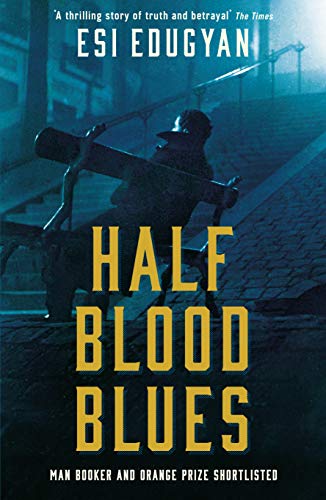 Half Blood Blues by Esi Edugyan