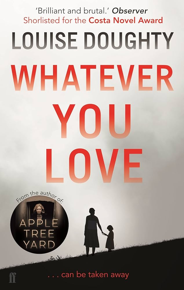 Whatever You Love by Louise Doughty