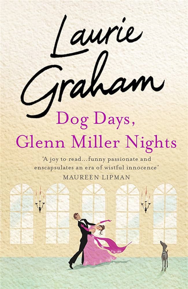 Dog Days, Glenn Miller Nights by Laurie Graham