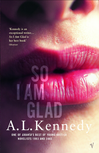 So I Am Glad By A L Kennedy