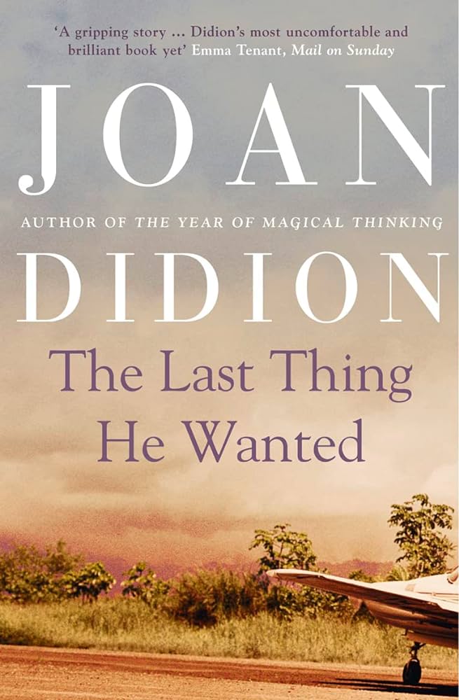 The Last Thing He Wanted by Joan Didion