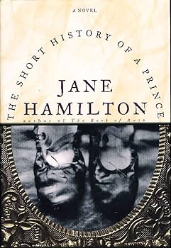 The Short History of a Prince by Jane Hamilton