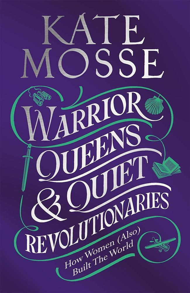 Warrior Queens and Quiet Revolutionaries